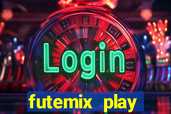 futemix play futebol ao vivo