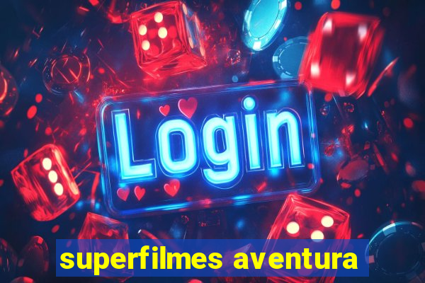 superfilmes aventura