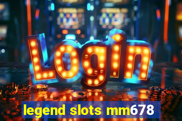 legend slots mm678