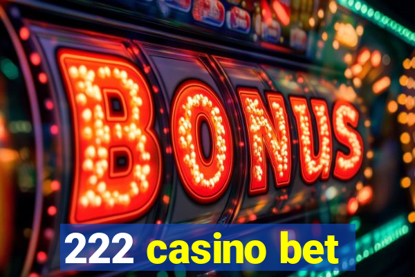 222 casino bet