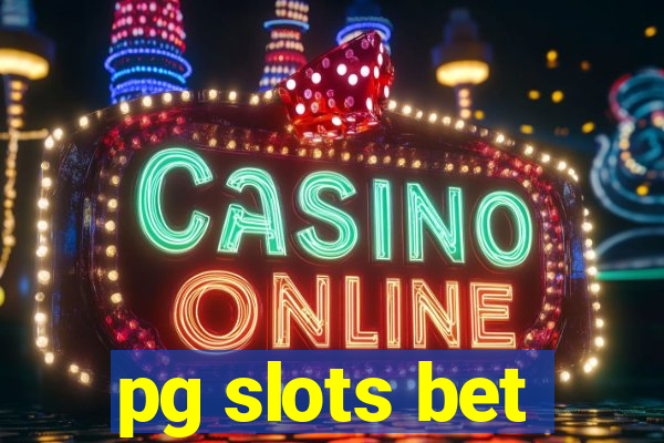 pg slots bet
