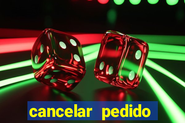 cancelar pedido casas bahia