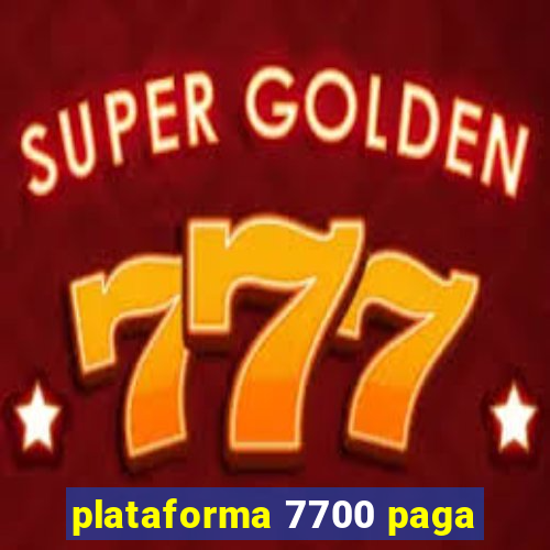 plataforma 7700 paga