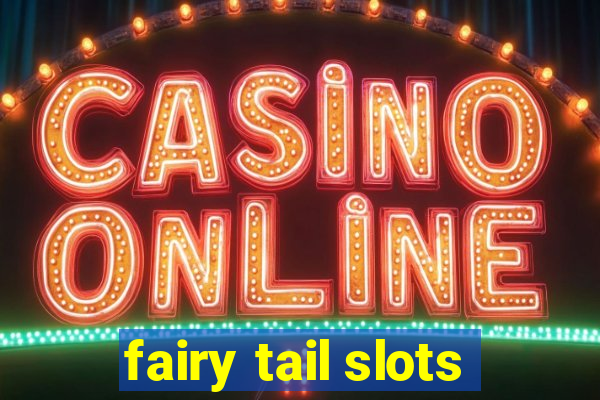 fairy tail slots