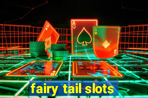 fairy tail slots