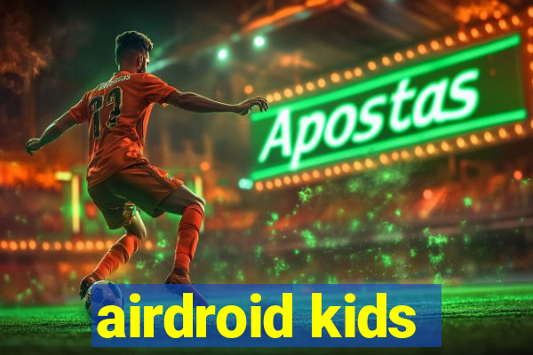 airdroid kids