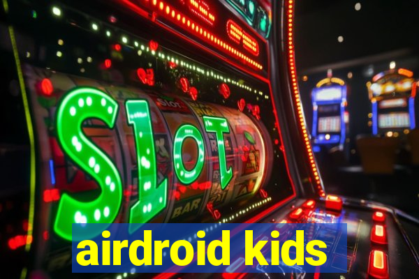 airdroid kids