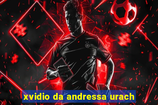 xvidio da andressa urach