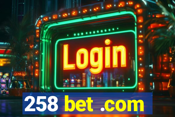 258 bet .com