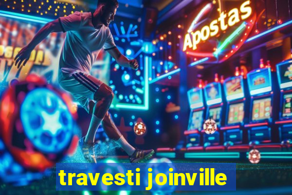 travesti joinville