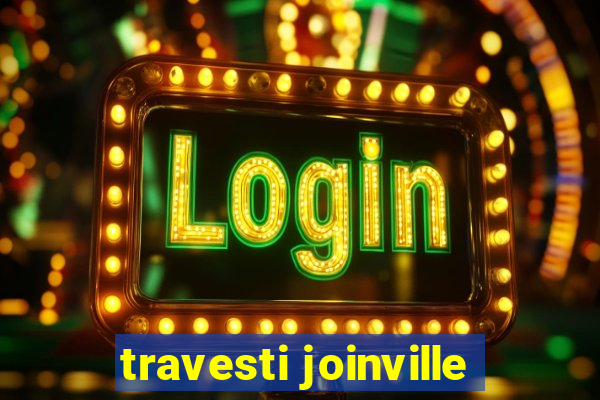 travesti joinville