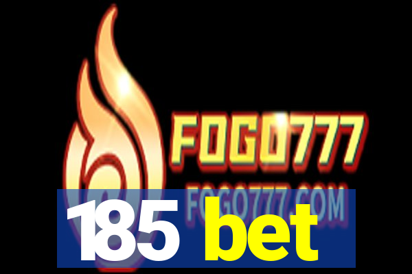 185 bet