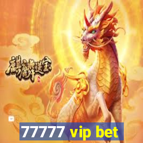 77777 vip bet
