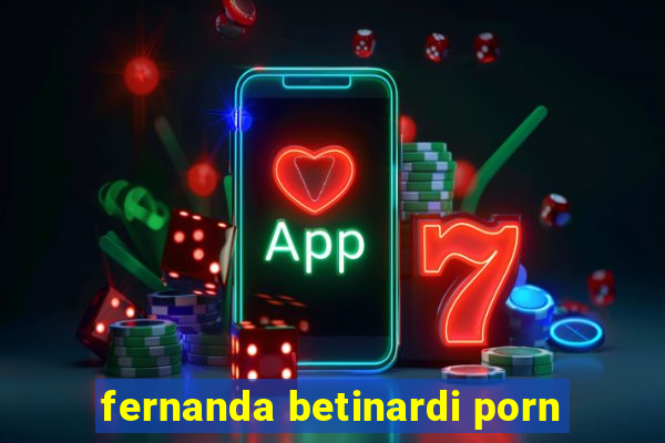 fernanda betinardi porn
