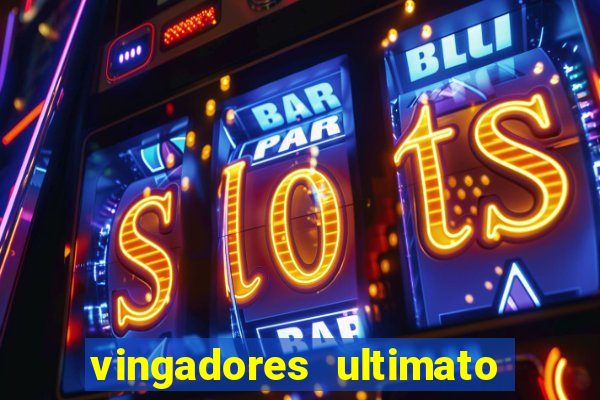 vingadores ultimato completo dublado gratis