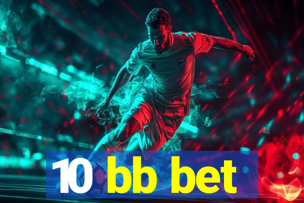 10 bb bet