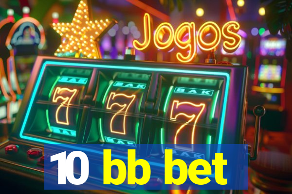 10 bb bet