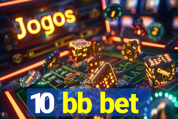 10 bb bet