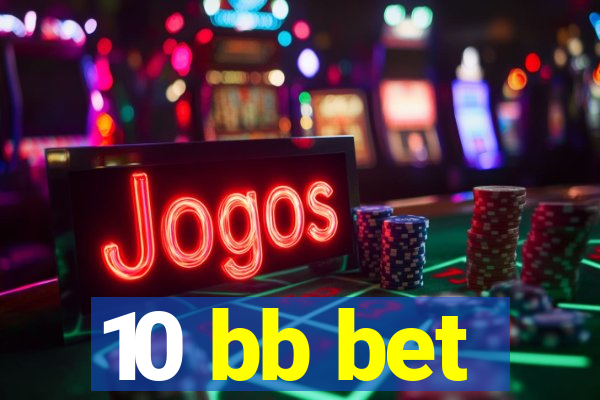 10 bb bet