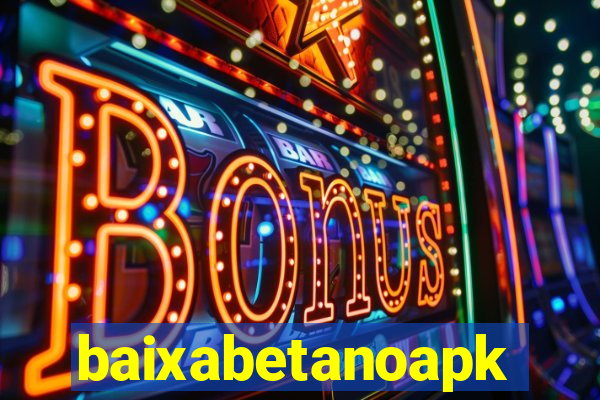 baixabetanoapk