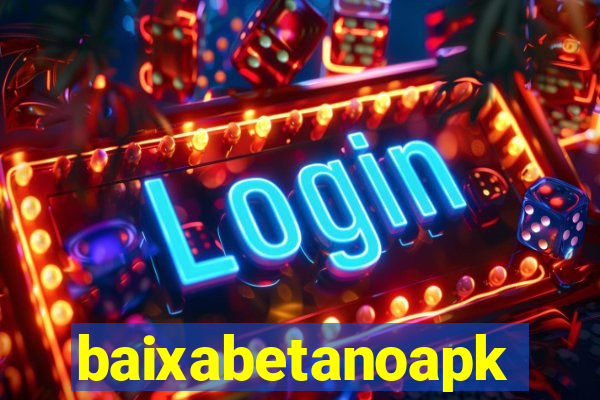 baixabetanoapk