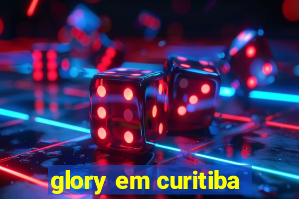 glory em curitiba