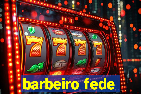 barbeiro fede