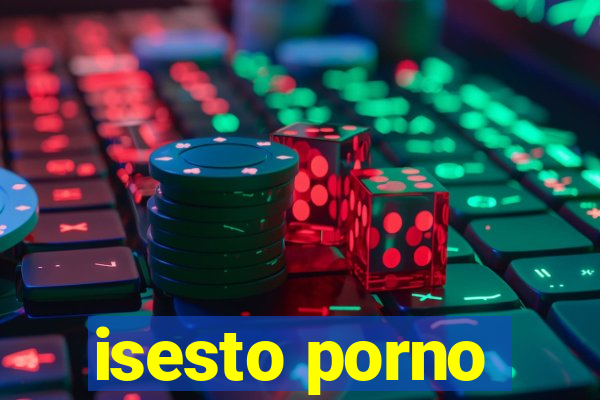 isesto porno