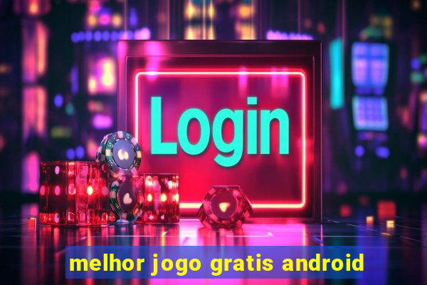 melhor jogo gratis android