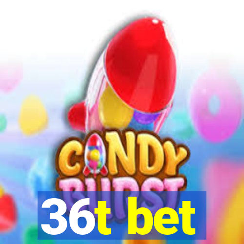 36t bet