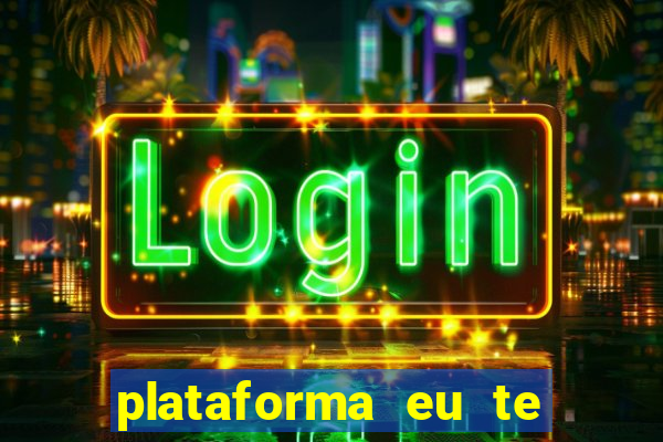 plataforma eu te amo pg