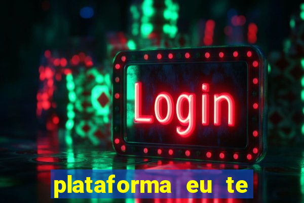 plataforma eu te amo pg