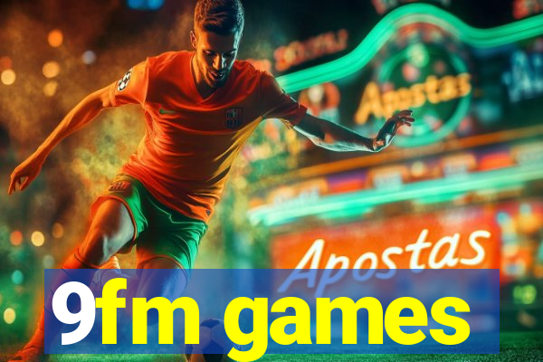 9fm games