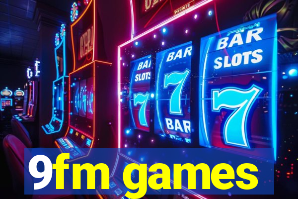 9fm games