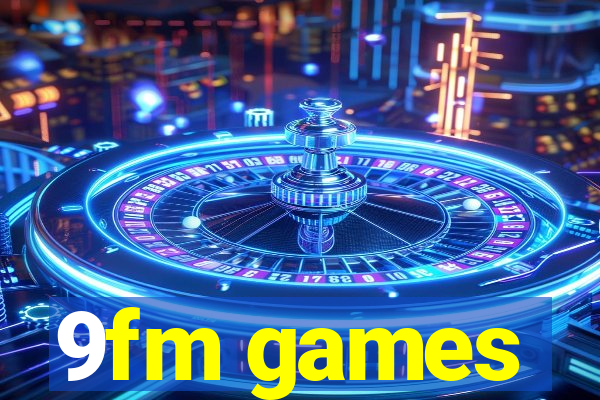 9fm games