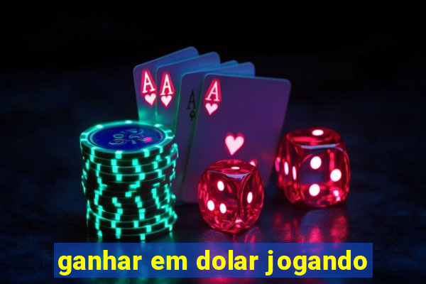 ganhar em dolar jogando