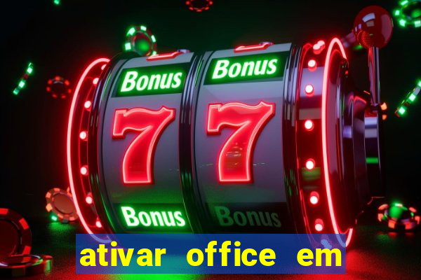 ativar office em 30 segundos