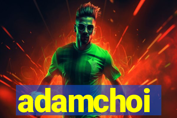 adamchoi