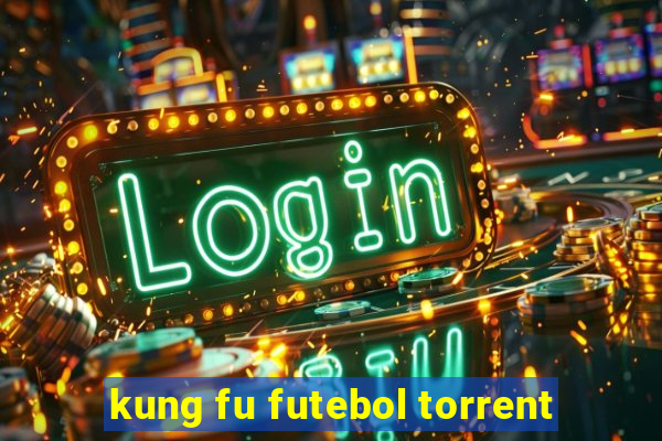 kung fu futebol torrent