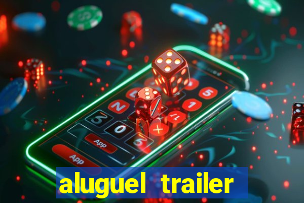 aluguel trailer porto alegre