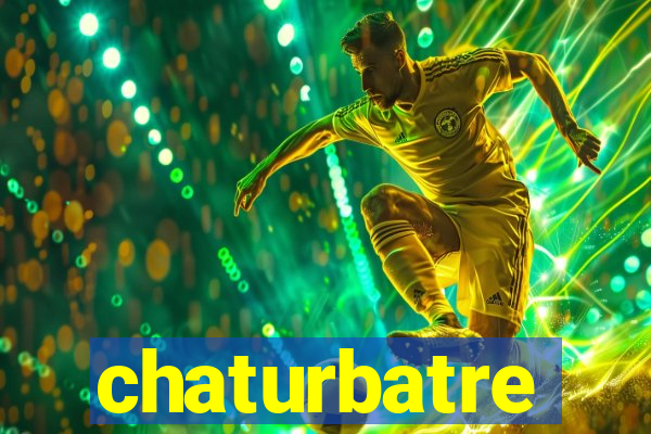 chaturbatre