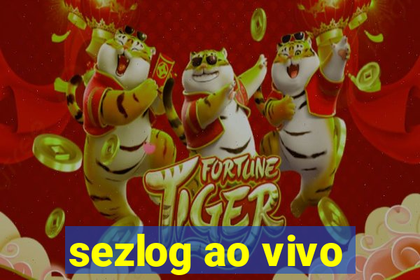 sezlog ao vivo