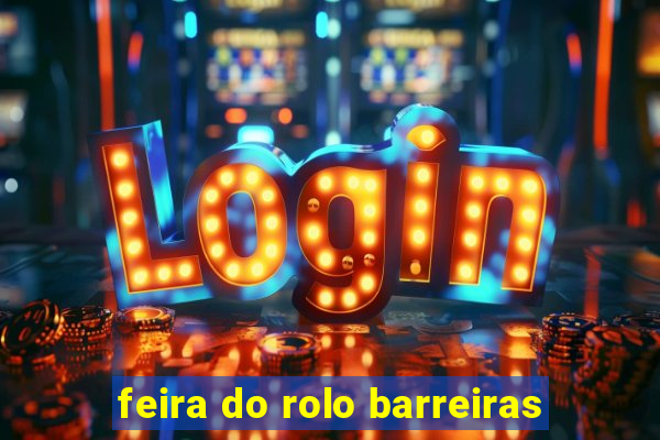 feira do rolo barreiras