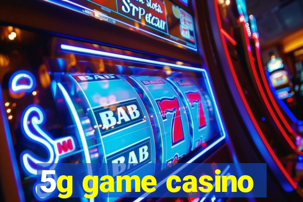 5g game casino