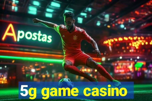 5g game casino