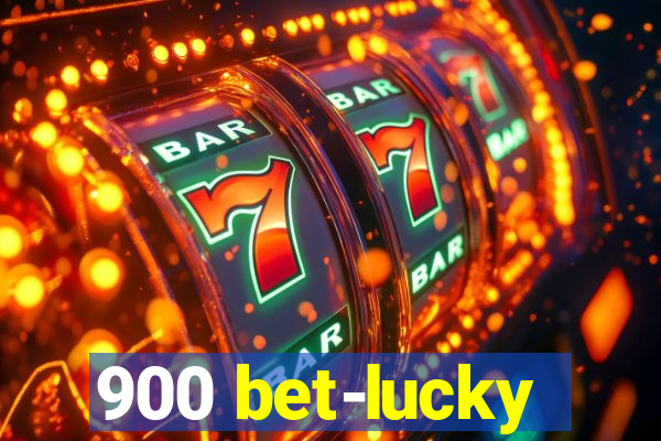900 bet-lucky