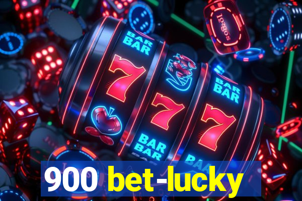 900 bet-lucky