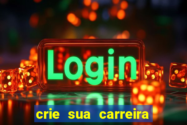 crie sua carreira no futebol