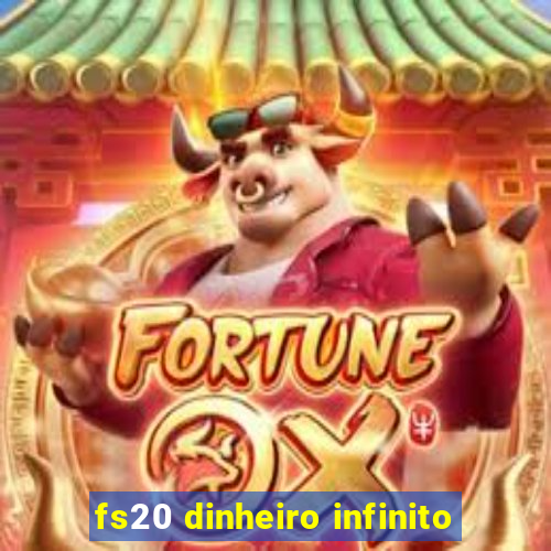 fs20 dinheiro infinito