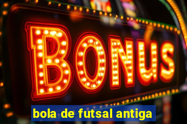bola de futsal antiga